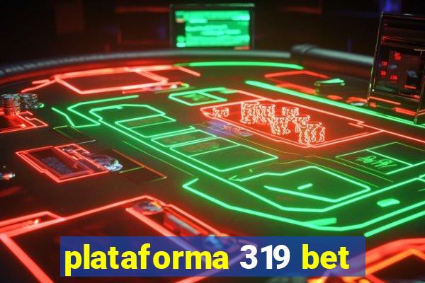 plataforma 319 bet